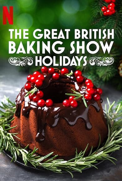 The Great British Baking Show- Holidays Season 6 (Netflix)