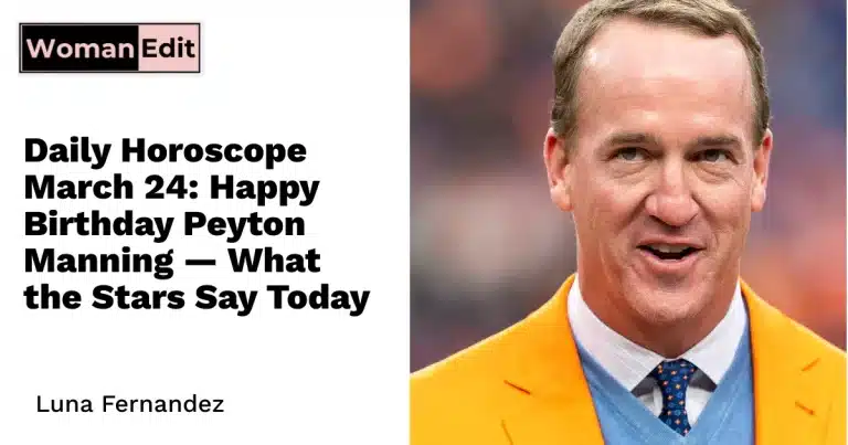 Daily Horoscope March 24: Happy Birthday Peyton Manning — What the Stars Say Today